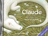 Claude: The True Story of a White Alligator