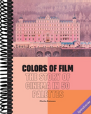 Colors of Film: The Story of Cinema in 50 Palettes