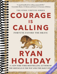 Courage Is Calling: Fortune Favors the Brave (The Stoic Virtues Series)