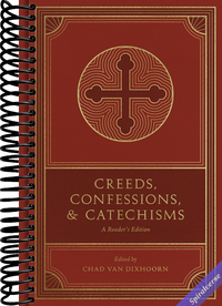 Creeds, Confessions, and Catechisms: A Reader's Edition