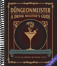Düngeonmeister: 75 Epic RPG Cocktail Recipes to Shake Up Your Campaign (Düngeonmeister Series)