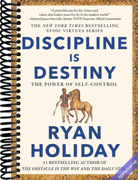 Discipline Is Destiny: The Power of Self-Control (The Stoic Virtues Series)