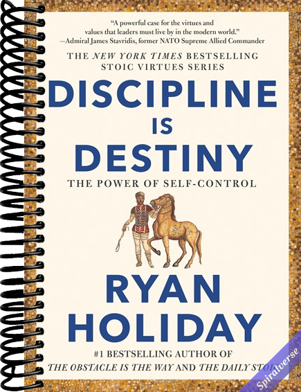 Discipline Is Destiny: The Power of Self-Control (The Stoic Virtues Series)