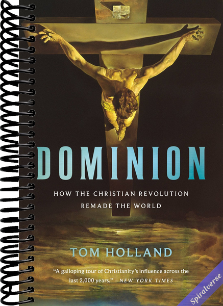 Dominion: How the Christian Revolution Remade the World