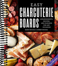 Easy Charcuterie Boards: Arrangements, Recipes, and Pairings for Any Occasion