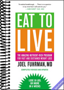 Eat to Live: The Amazing Nutrient-Rich Program for Fast and Sustained Weight Loss, Revised Edition