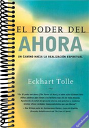 El poder del ahora / The Power of Now: Un camino hacia la realizacion espiritual / A Guide to Spiritual Enlightenment (Spanish Edition)