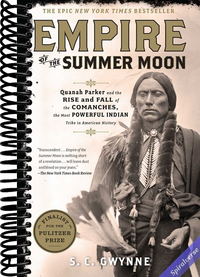 Empire of the Summer Moon: Quanah Parker and the Rise and Fall of the Comanches, the Most Powerful Indian Tribe in American History