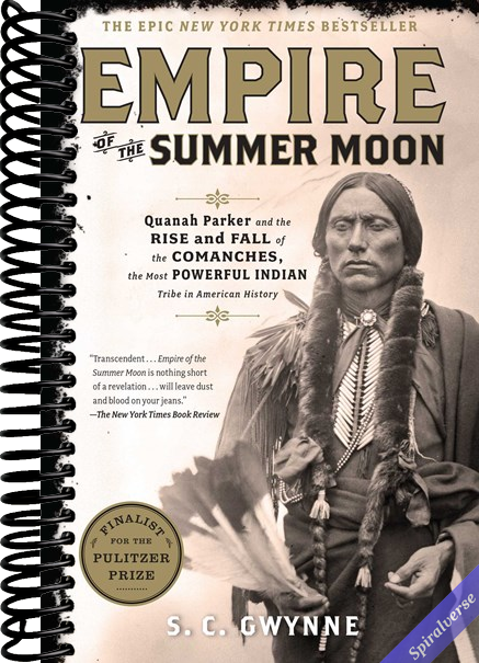 Empire of the Summer Moon: Quanah Parker and the Rise and Fall of the Comanches, the Most Powerful Indian Tribe in American History