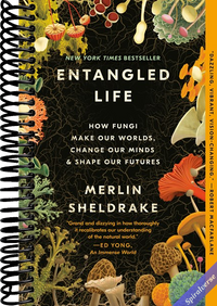 Entangled Life: How Fungi Make Our Worlds, Change Our Minds & Shape Our Futures