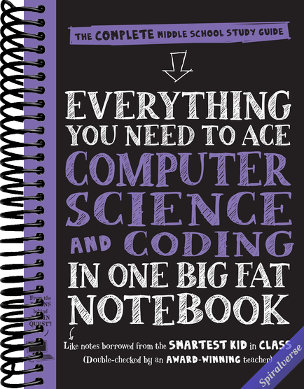 Everything You Need to Ace Computer Science and Coding in One Big Fat Notebook: The Complete Middle School Study Guide (Big Fat Notebooks)