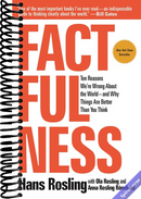 Factfulness: Ten Reasons We're Wrong About the World--and Why Things Are Better Than You Think