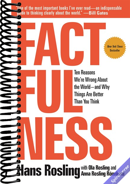 Factfulness: Ten Reasons We're Wrong About the World--and Why Things Are Better Than You Think