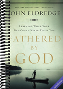 Fathered by God: Learning What Your Dad Could Never Teach You (Embark on the Path to Authentic Manhood and Discover the True Meaning of Masculinity) - The Perfect Gift for Young Men and New Fathers