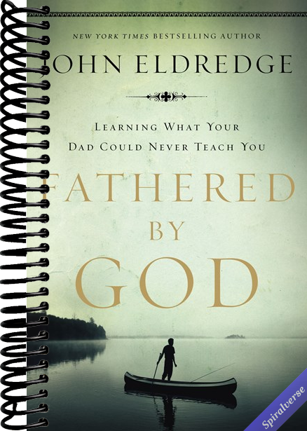 Fathered by God: Learning What Your Dad Could Never Teach You (Embark on the Path to Authentic Manhood and Discover the True Meaning of Masculinity) - The Perfect Gift for Young Men and New Fathers