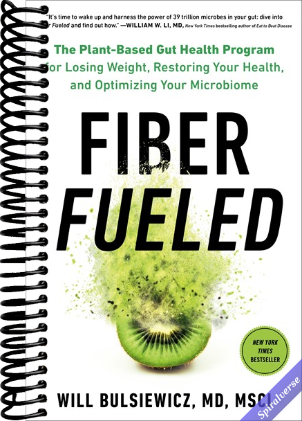 Fiber Fueled: The Plant-Based Gut Health Program for Losing Weight, Restoring Your Health, andOptimizing Your Microbiome