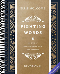 Fighting Words Devotional: 100 Days of Speaking Truth into the Darkness