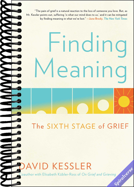 Finding Meaning: The Sixth Stage of Grief