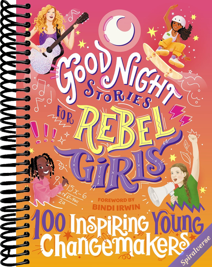 Good Night Stories for Rebel Girls: 100 Inspiring Young Changemakers