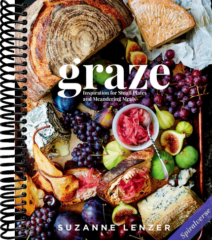 Graze: Inspiration for Small Plates and Meandering Meals: A Charcuterie Cookbook