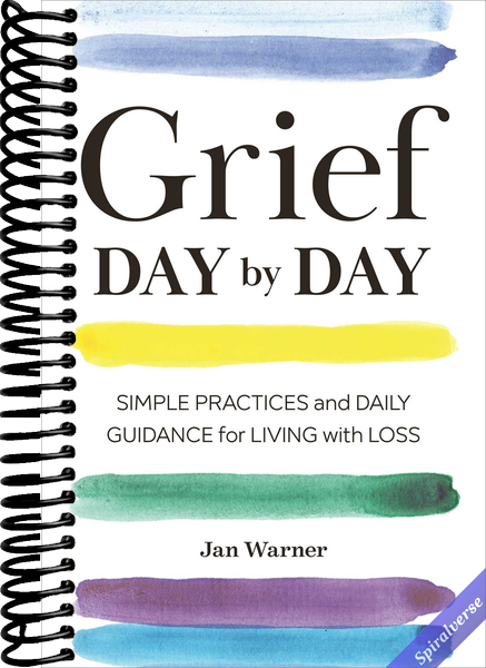 Grief Day By Day: Simple Practices and Daily Guidance for Living with Loss