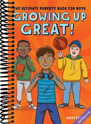 Growing Up Great!: The Ultimate Puberty Book for Boys