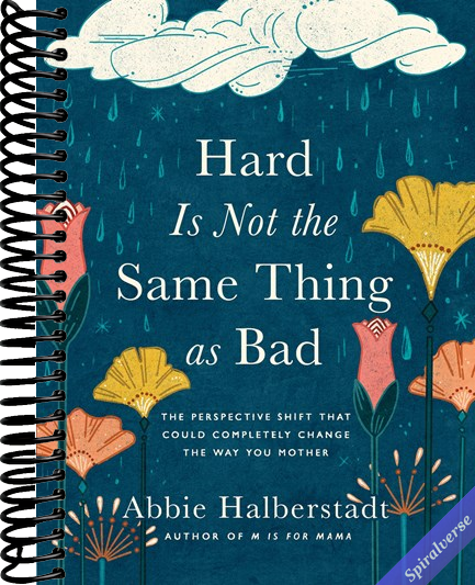 Hard Is Not the Same Thing as Bad: The Perspective Shift That Could Completely Change the Way You Mother