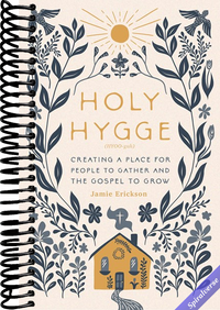 Holy Hygge: Creating a Place for People to Gather and the Gospel to Grow