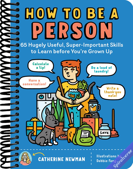How to Be a Person: 65 Hugely Useful, Super-Important Skills to Learn before You're Grown Up