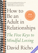 How to Be an Adult in Relationships: The Five Keys to Mindful Loving