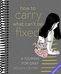 How to Carry What Can't Be Fixed: A Journal for Grief