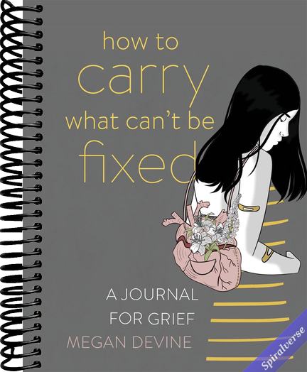 How to Carry What Can't Be Fixed: A Journal for Grief