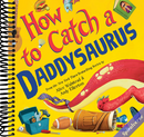 How to Catch a Daddysaurus