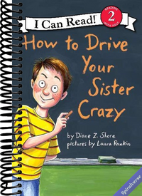 How to Drive Your Sister Crazy: An Engaging Level 2 Reader About Sibling Rivalry for Kids (Ages 4-8) (I Can Read Level 2)