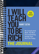I Will Teach You to Be Rich: The Journal: No Complicated Math. No More Procrastinating. Design Your Rich Life Today.