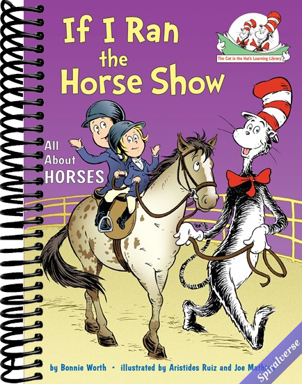 If I Ran the Horse Show: All About Horses (The Cat in the Hat's Learning Library)