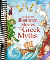 Illustrated Stories from the Greek Myths: A Collection of Six Classic Greek Myths and Legends Retold for Kids (Illustrated Story Collections)