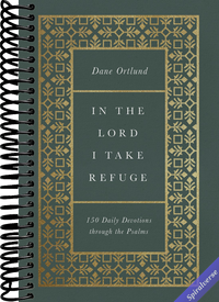 In the Lord I Take Refuge: 150 Daily Devotions through the Psalms