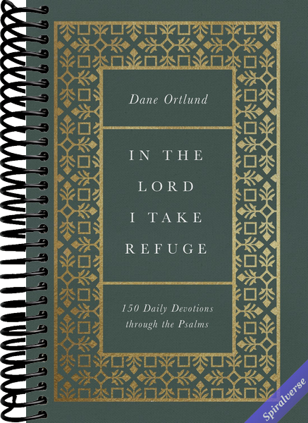 In the Lord I Take Refuge: 150 Daily Devotions through the Psalms