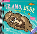 Indestructibles: Te amo, bebé / Love You, Baby: Chew Proof · Rip Proof · Nontoxic · 100% Washable (Book for Babies, Newborn Books, Safe to Chew) (Spanish and English Edition)