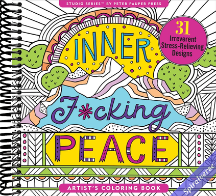Inner Fucking Peace Adult Coloring Book (31 stress-relieving designs. Micro-perforated pages are easy to remove!) (Artist's Coloring Books)