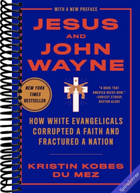 Jesus and John Wayne: How White Evangelicals Corrupted a Faith and Fractured a Nation