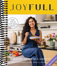 JoyFull: Cook Effortlessly, Eat Freely, Live Radiantly (A Cookbook)