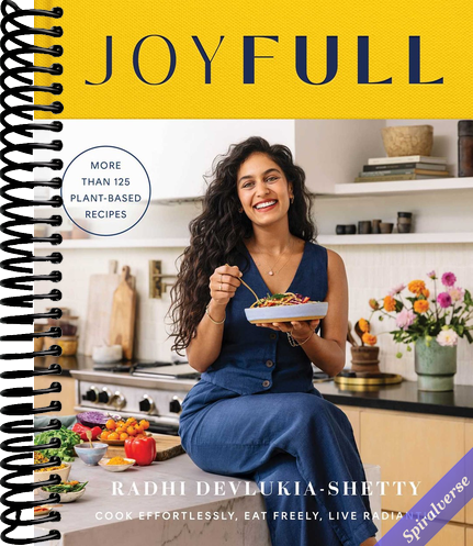 JoyFull: Cook Effortlessly, Eat Freely, Live Radiantly (A Cookbook)