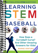 Learning STEM from Baseball: How Does a Curveball Curve? And Other Amazing Answers for Kids! (STEM Sports)