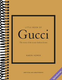 Little Book of Gucci: The Story of the Iconic Fashion House (Little Books of Fashion, 7)