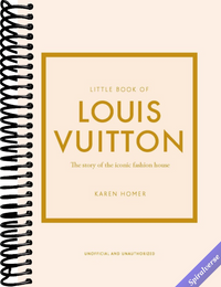 Little Book of Louis Vuitton: The Story of the Iconic Fashion House (Little Books of Fashion)