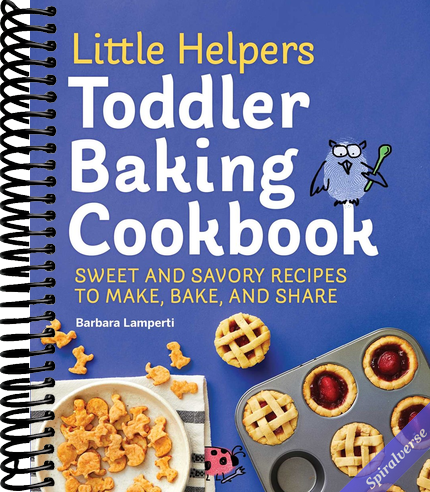 Little Helpers Toddler Baking Cookbook: Sweet and Savory Recipes to Make, Bake, and Share