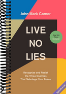 Live No Lies: Recognize and Resist the Three Enemies That Sabotage Your Peace