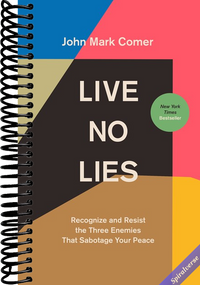 Live No Lies: Recognize and Resist the Three Enemies That Sabotage Your Peace